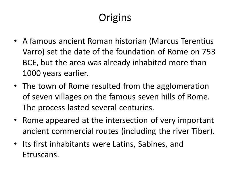 Origins A famous ancient Roman historian (Marcus Terentius Varro) set the date of the